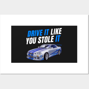 Drive it like you stole it { fast and furious Paul walker's R34 } Posters and Art